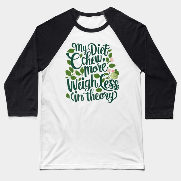 My diet plan: chew more, weigh less in theory for foodies Baseball T-Shirt by Spaceboyishere